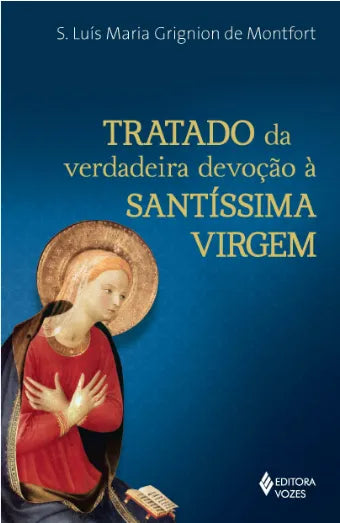Livro Digital - O Tratado da Verdadeira Devoção à Santíssima Virgem – São Luís Maria Grignion de Montfort
